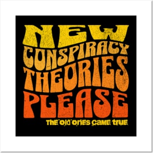 New Conspiracy Theories Please Posters and Art